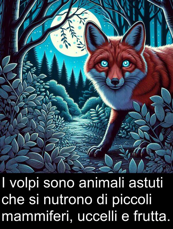 uccelli: I volpi sono animali astuti che si nutrono di piccoli mammiferi, uccelli e frutta.