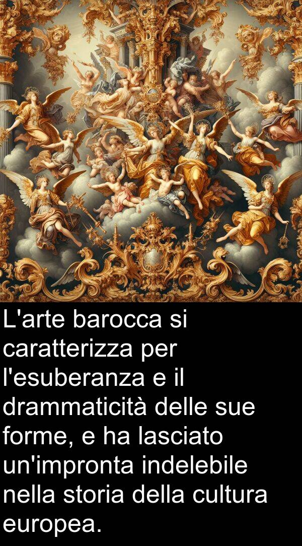 caratterizza: L'arte barocca si caratterizza per l'esuberanza e il drammaticità delle sue forme, e ha lasciato un'impronta indelebile nella storia della cultura europea.