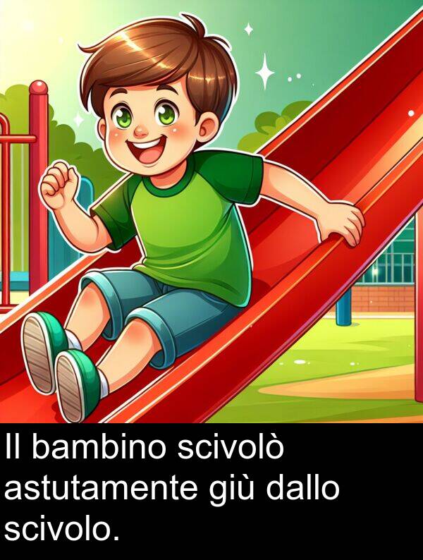 giù: Il bambino scivolò astutamente giù dallo scivolo.