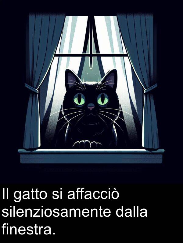 dalla: Il gatto si affacciò silenziosamente dalla finestra.