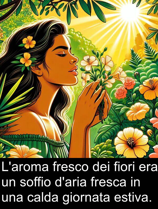 giornata: L'aroma fresco dei fiori era un soffio d'aria fresca in una calda giornata estiva.