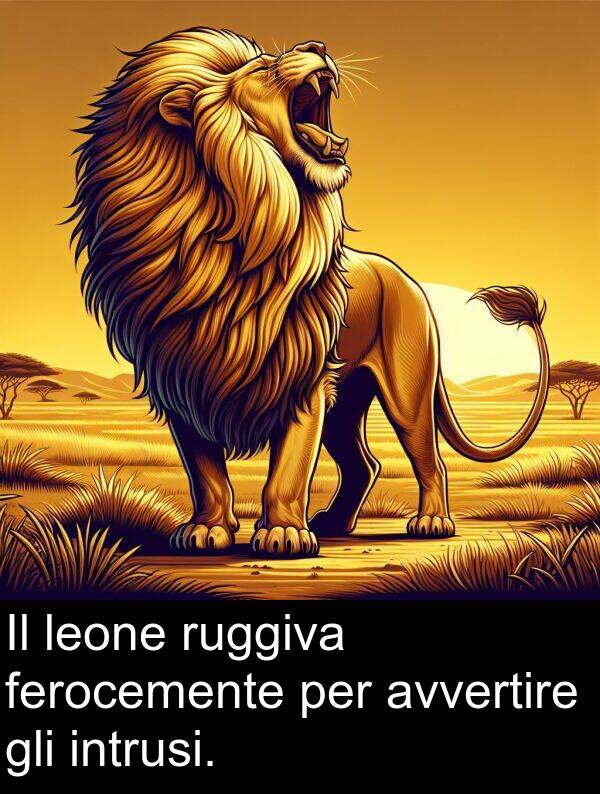 ferocemente: Il leone ruggiva ferocemente per avvertire gli intrusi.