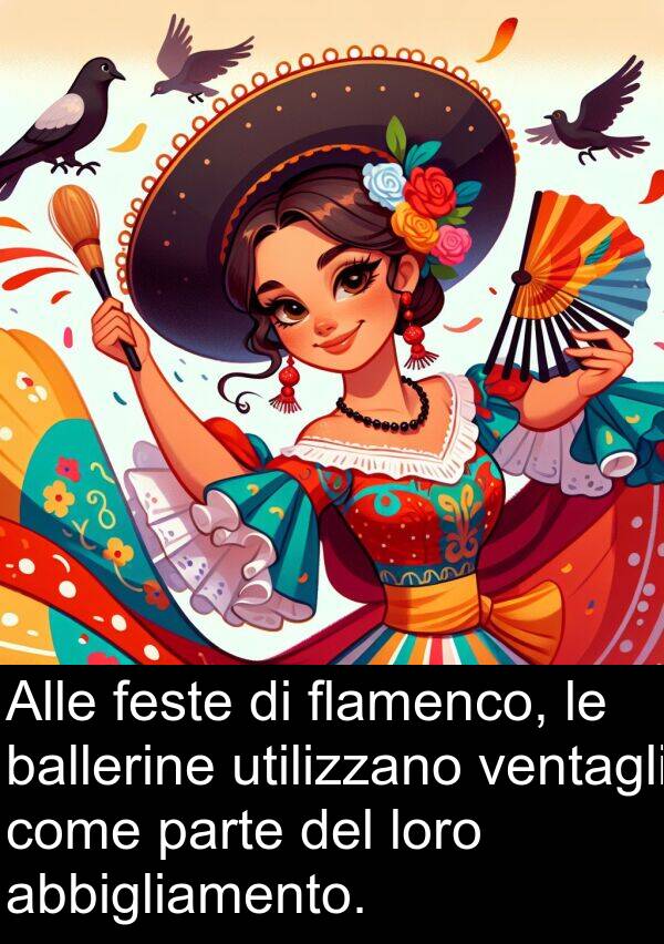 abbigliamento: Alle feste di flamenco, le ballerine utilizzano ventagli come parte del loro abbigliamento.