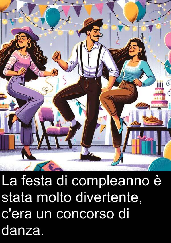 festa: La festa di compleanno è stata molto divertente, c'era un concorso di danza.