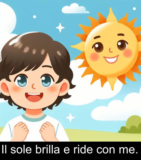 ride: Il sole brilla e ride con me.