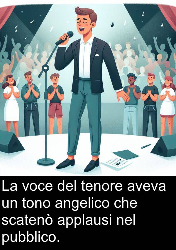 tenore: La voce del tenore aveva un tono angelico che scatenò applausi nel pubblico.