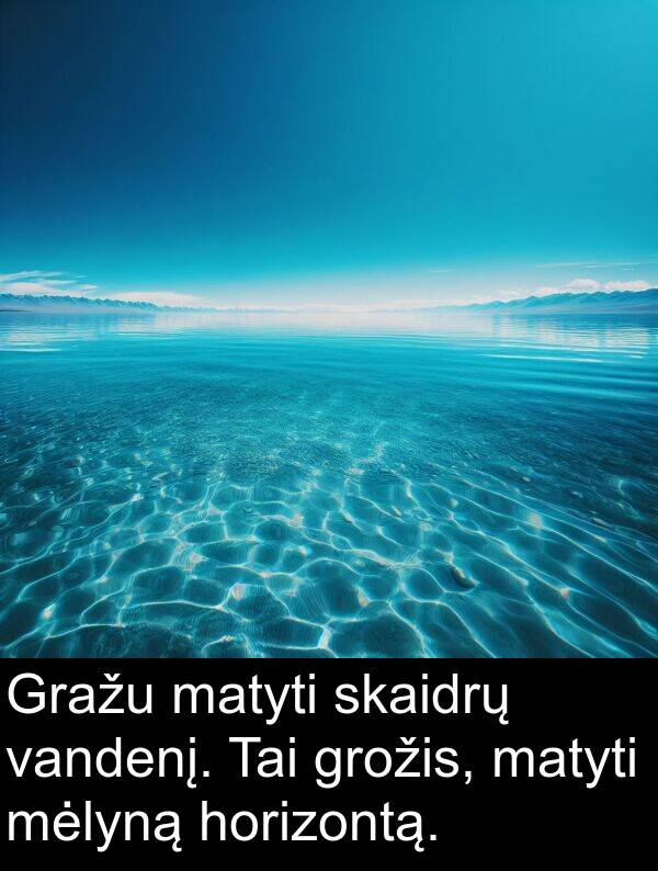 horizontą: Gražu matyti skaidrų vandenį. Tai grožis, matyti mėlyną horizontą.