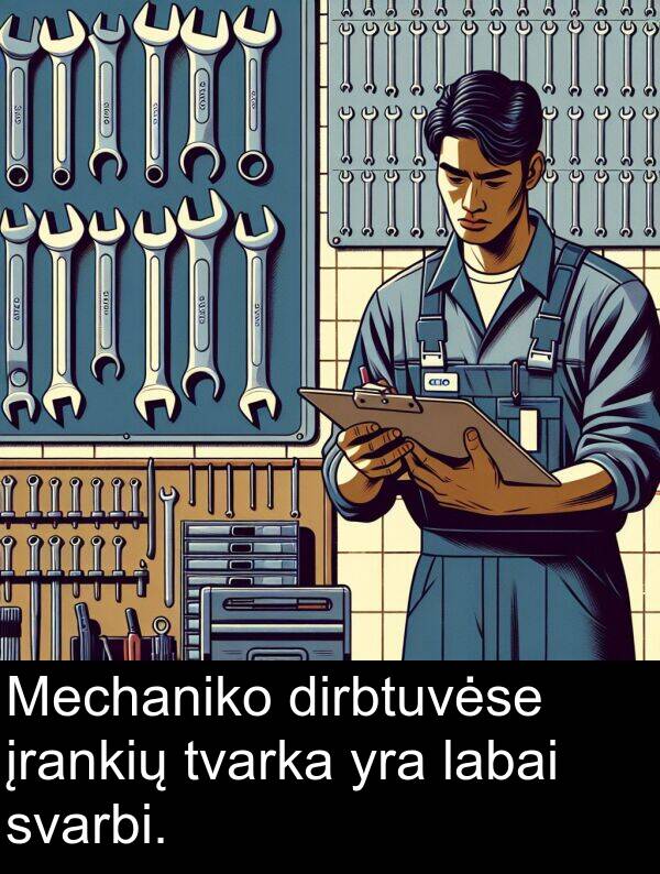 įrankių: Mechaniko dirbtuvėse įrankių tvarka yra labai svarbi.