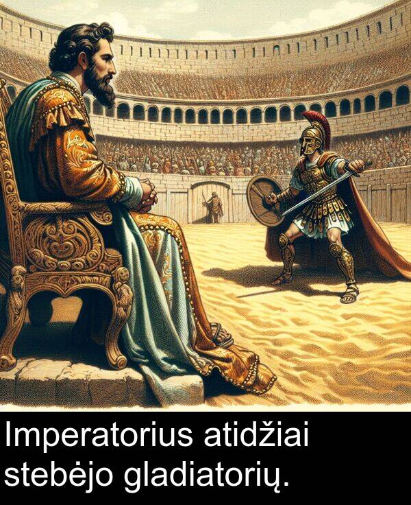 gladiatorių: Imperatorius atidžiai stebėjo gladiatorių.