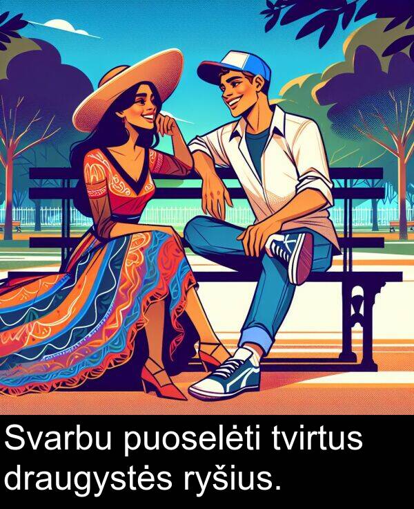 puoselėti: Svarbu puoselėti tvirtus draugystės ryšius.