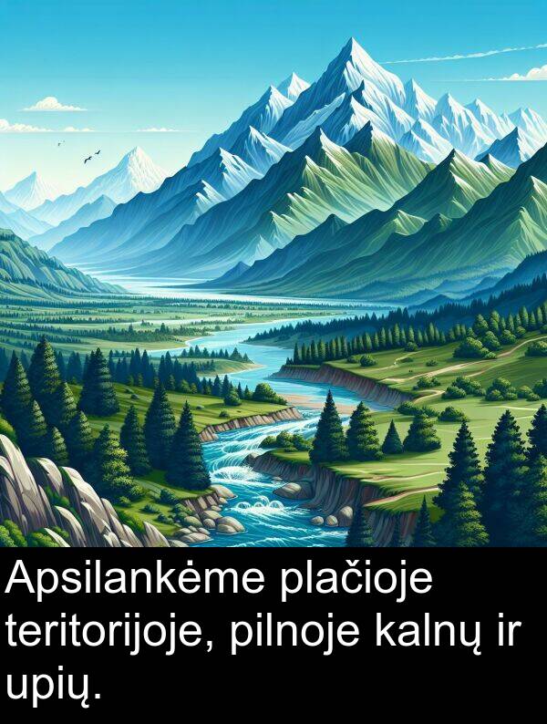 upių: Apsilankėme plačioje teritorijoje, pilnoje kalnų ir upių.