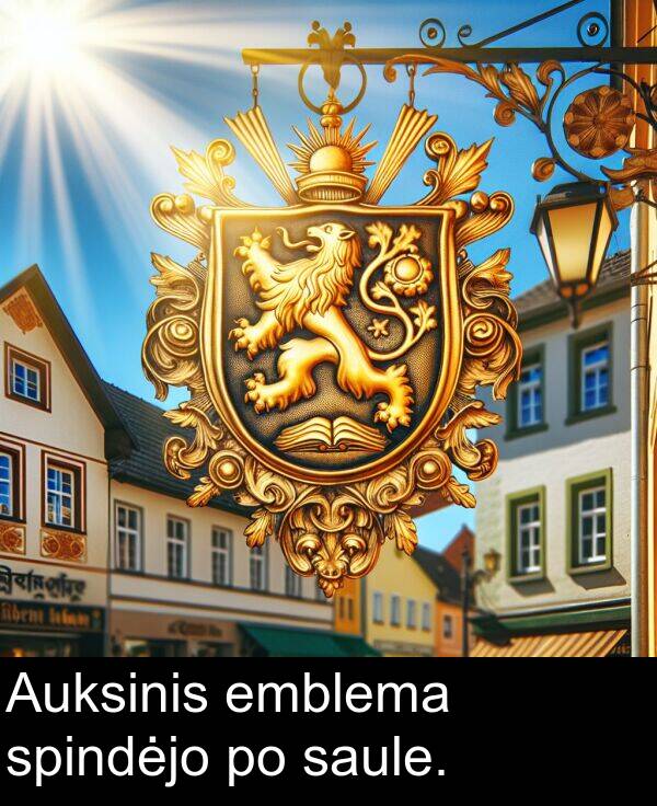 emblema: Auksinis emblema spindėjo po saule.