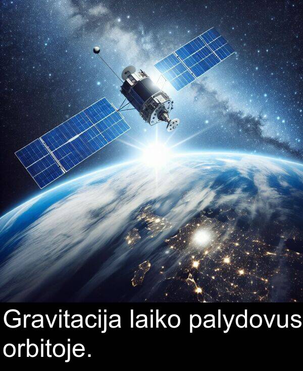 orbitoje: Gravitacija laiko palydovus orbitoje.