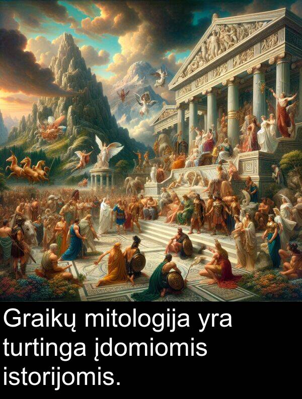 įdomiomis: Graikų mitologija yra turtinga įdomiomis istorijomis.