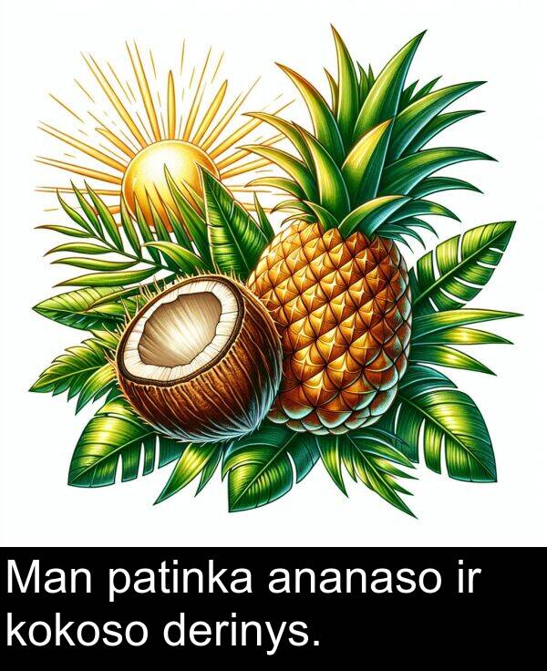 patinka: Man patinka ananaso ir kokoso derinys.