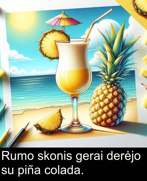 colada: Rumo skonis gerai derėjo su piña colada.