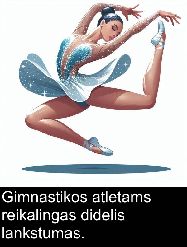 lankstumas: Gimnastikos atletams reikalingas didelis lankstumas.