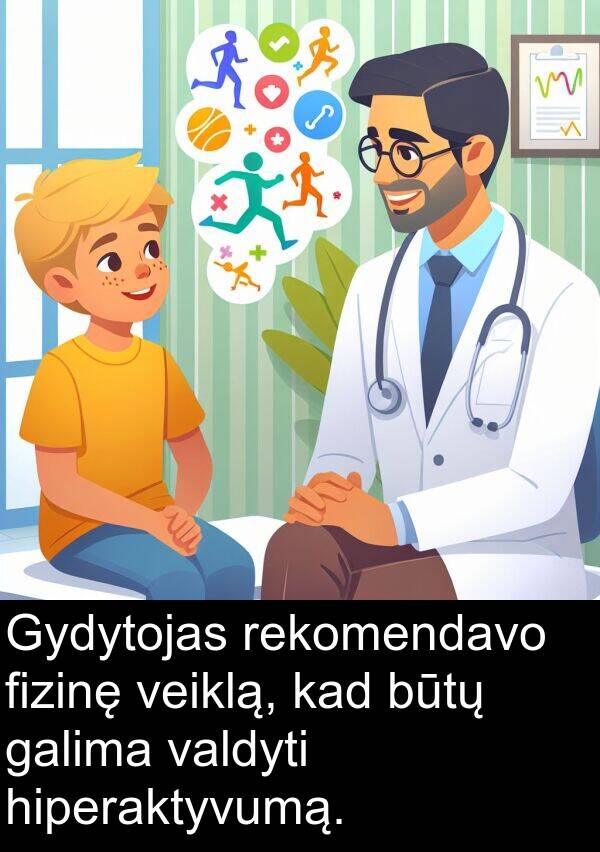 galima: Gydytojas rekomendavo fizinę veiklą, kad būtų galima valdyti hiperaktyvumą.