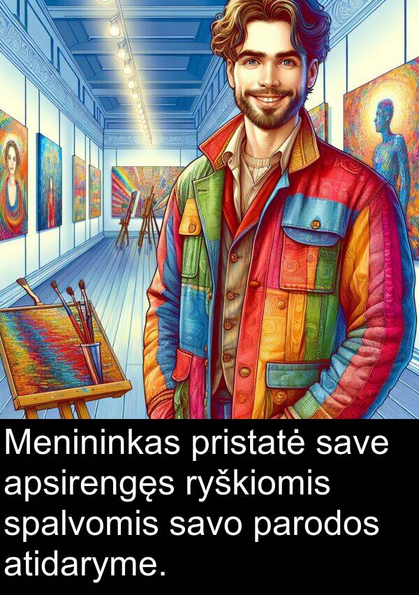 parodos: Menininkas pristatė save apsirengęs ryškiomis spalvomis savo parodos atidaryme.