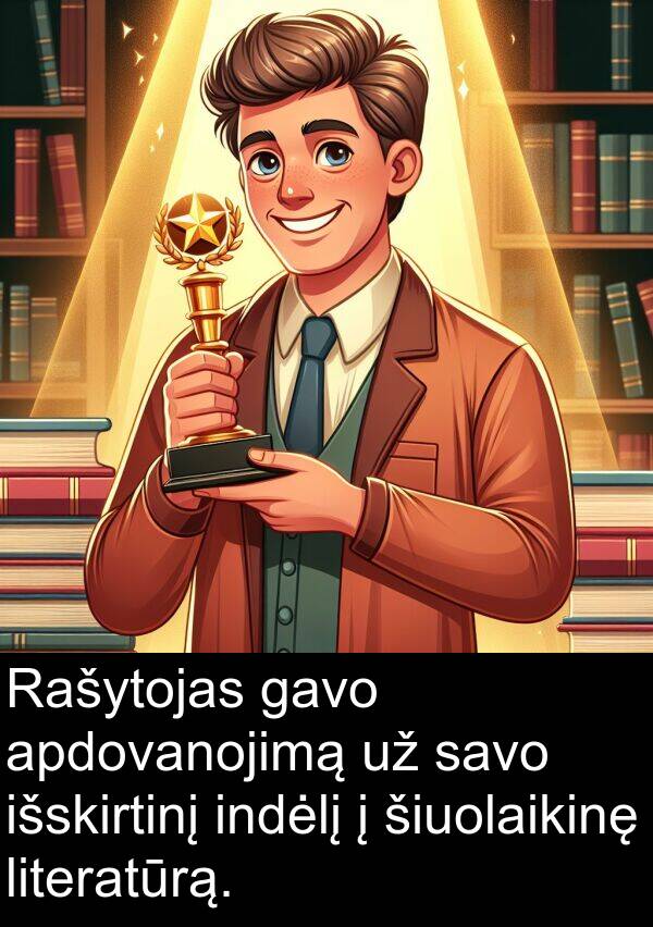 apdovanojimą: Rašytojas gavo apdovanojimą už savo išskirtinį indėlį į šiuolaikinę literatūrą.