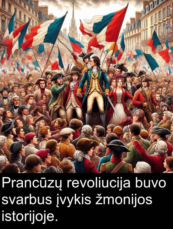įvykis: Prancūzų revoliucija buvo svarbus įvykis žmonijos istorijoje.