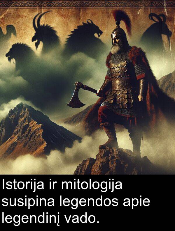 vado: Istorija ir mitologija susipina legendos apie legendinį vado.