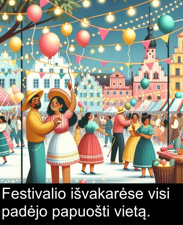 padėjo: Festivalio išvakarėse visi padėjo papuošti vietą.