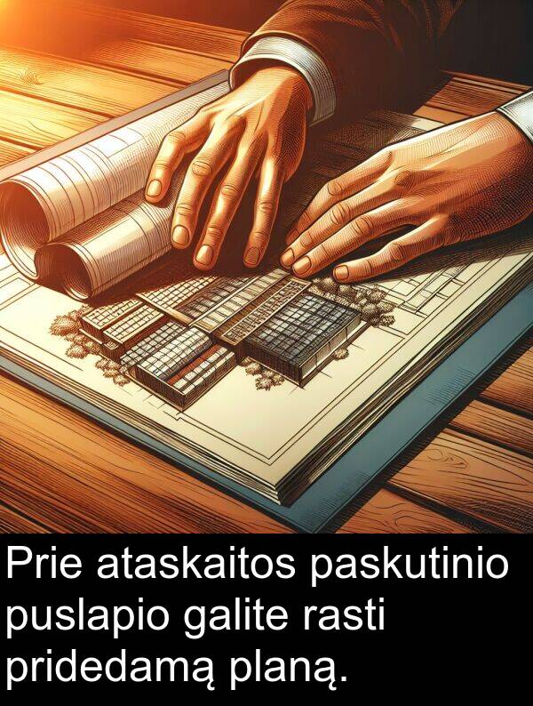 galite: Prie ataskaitos paskutinio puslapio galite rasti pridedamą planą.