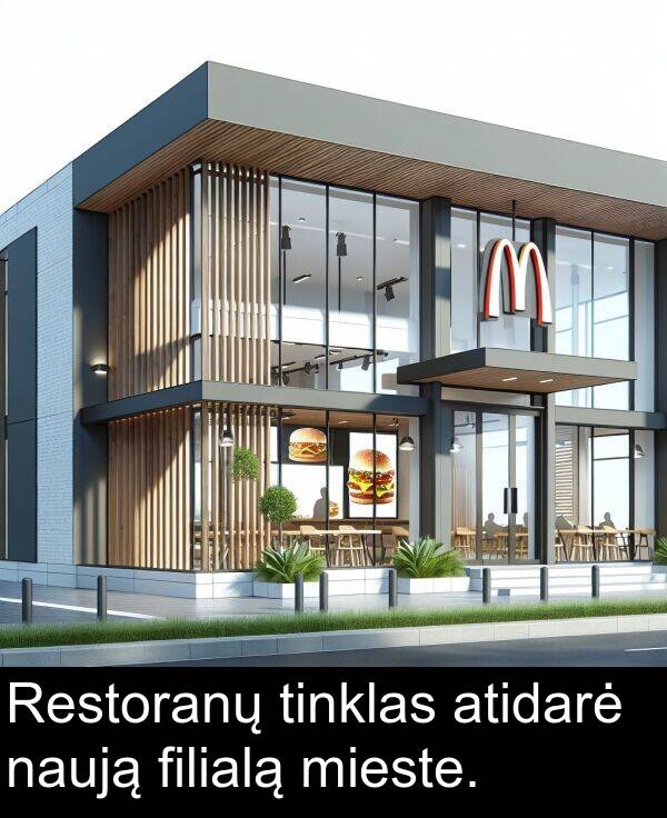 naują: Restoranų tinklas atidarė naują filialą mieste.