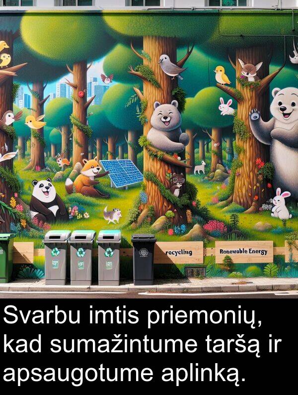 imtis: Svarbu imtis priemonių, kad sumažintume taršą ir apsaugotume aplinką.