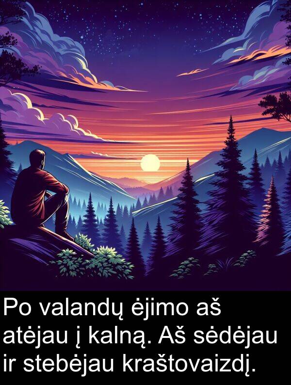 ėjimo: Po valandų ėjimo aš atėjau į kalną. Aš sėdėjau ir stebėjau kraštovaizdį.