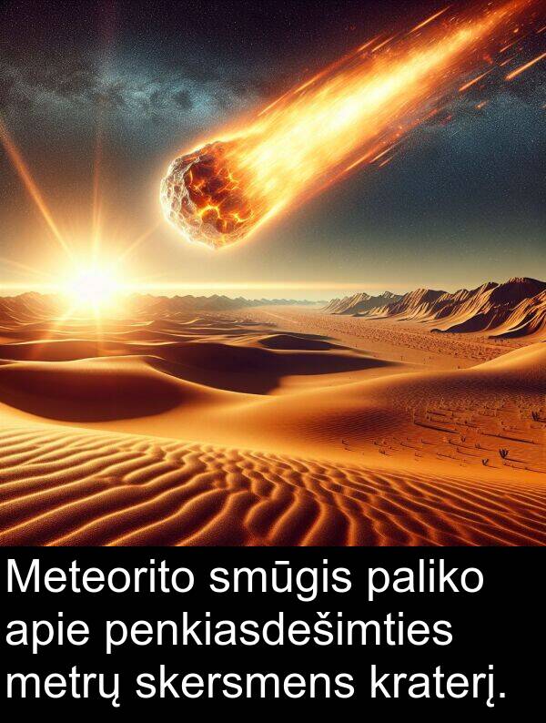 paliko: Meteorito smūgis paliko apie penkiasdešimties metrų skersmens kraterį.