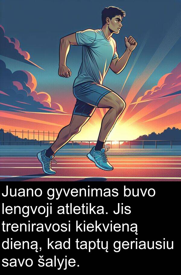 šalyje: Juano gyvenimas buvo lengvoji atletika. Jis treniravosi kiekvieną dieną, kad taptų geriausiu savo šalyje.