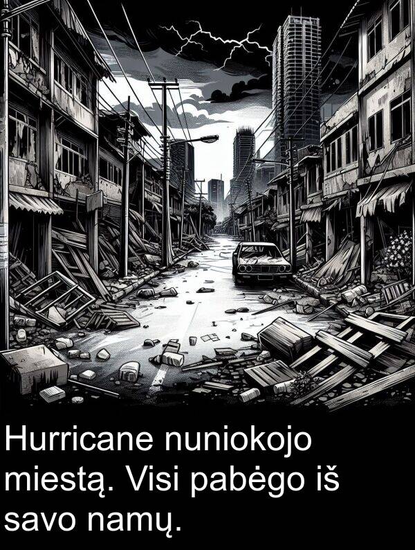 pabėgo: Hurricane nuniokojo miestą. Visi pabėgo iš savo namų.