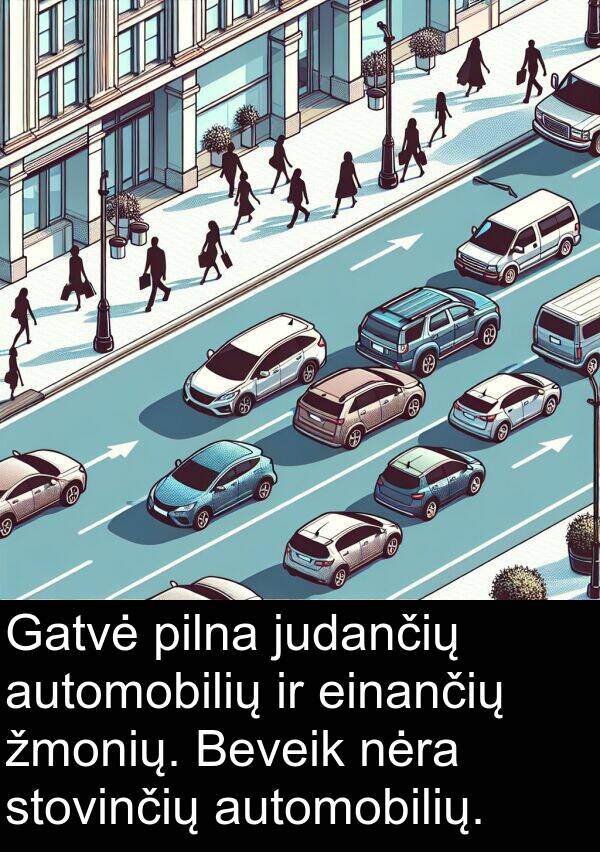 nėra: Gatvė pilna judančių automobilių ir einančių žmonių. Beveik nėra stovinčių automobilių.