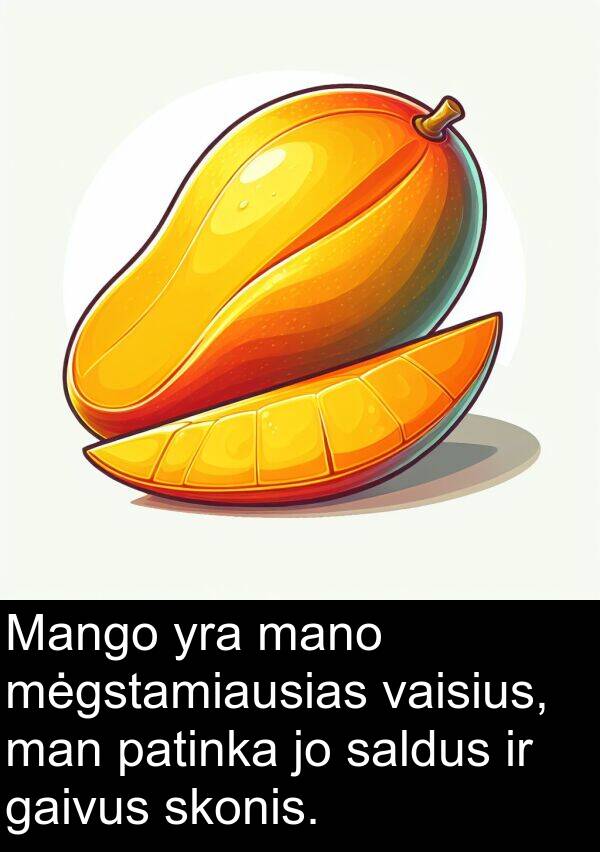 vaisius: Mango yra mano mėgstamiausias vaisius, man patinka jo saldus ir gaivus skonis.