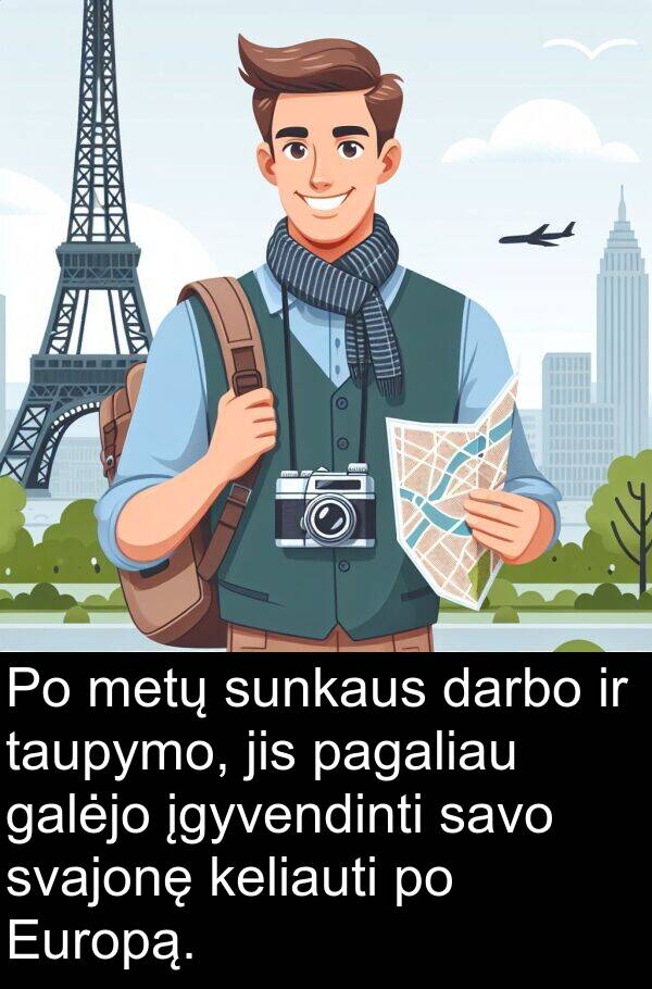 darbo: Po metų sunkaus darbo ir taupymo, jis pagaliau galėjo įgyvendinti savo svajonę keliauti po Europą.