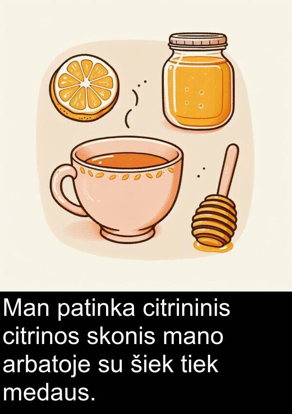 citrinos: Man patinka citrininis citrinos skonis mano arbatoje su šiek tiek medaus.