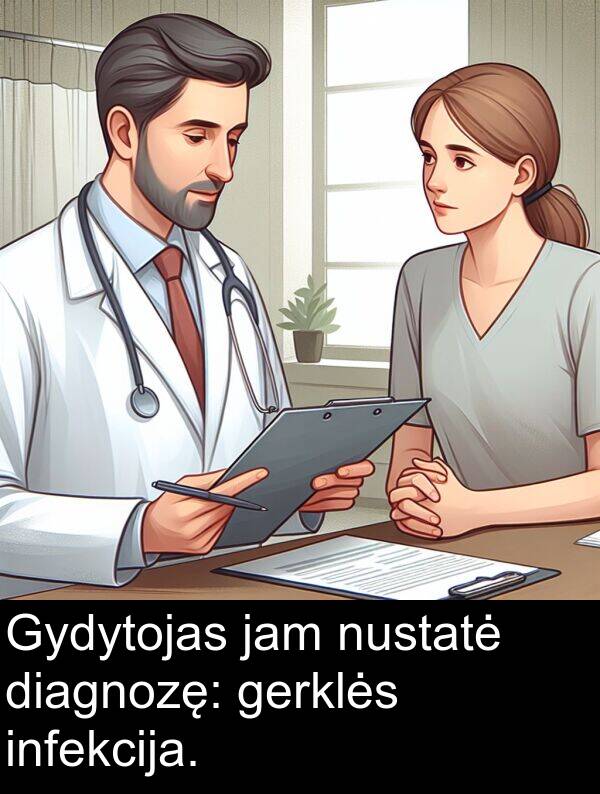 jam: Gydytojas jam nustatė diagnozę: gerklės infekcija.