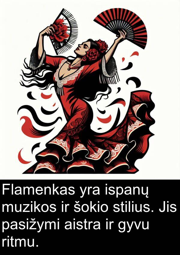 aistra: Flamenkas yra ispanų muzikos ir šokio stilius. Jis pasižymi aistra ir gyvu ritmu.