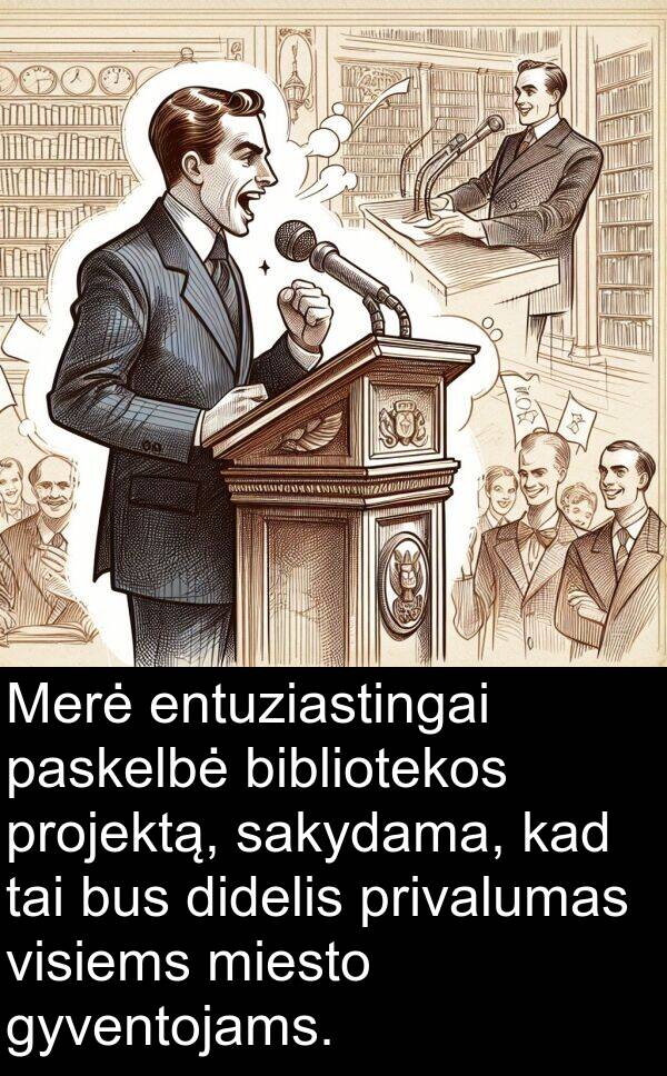 sakydama: Merė entuziastingai paskelbė bibliotekos projektą, sakydama, kad tai bus didelis privalumas visiems miesto gyventojams.