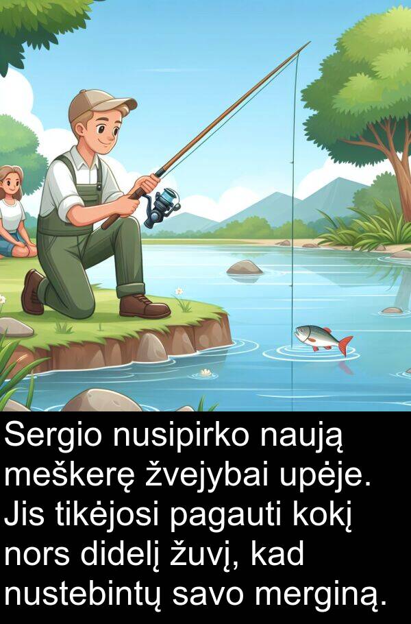 upėje: Sergio nusipirko naują meškerę žvejybai upėje. Jis tikėjosi pagauti kokį nors didelį žuvį, kad nustebintų savo merginą.