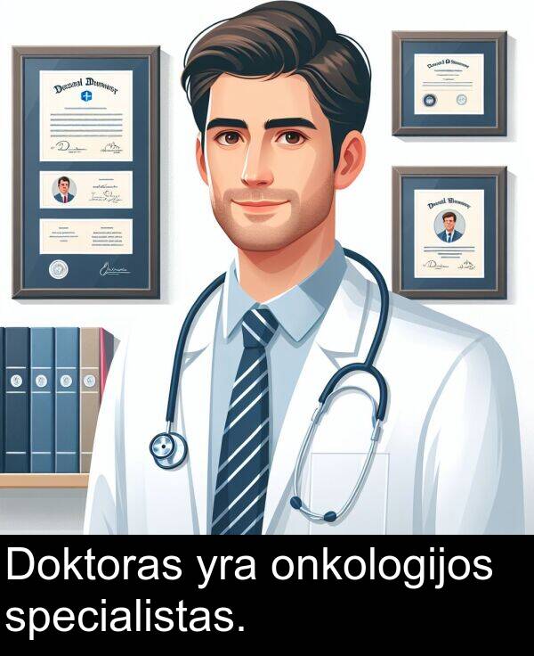 onkologijos: Doktoras yra onkologijos specialistas.