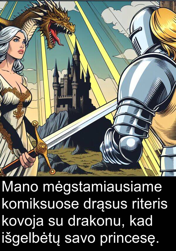 mėgstamiausiame: Mano mėgstamiausiame komiksuose drąsus riteris kovoja su drakonu, kad išgelbėtų savo princesę.