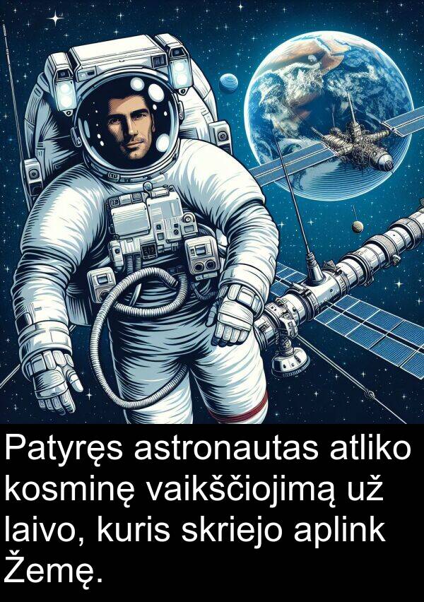 vaikščiojimą: Patyręs astronautas atliko kosminę vaikščiojimą už laivo, kuris skriejo aplink Žemę.