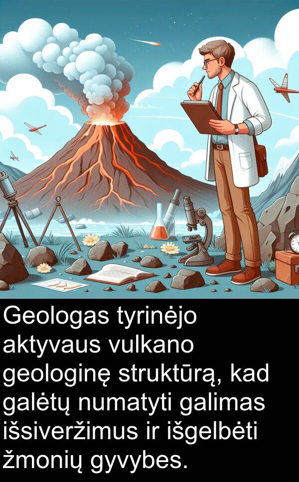 galimas: Geologas tyrinėjo aktyvaus vulkano geologinę struktūrą, kad galėtų numatyti galimas išsiveržimus ir išgelbėti žmonių gyvybes.