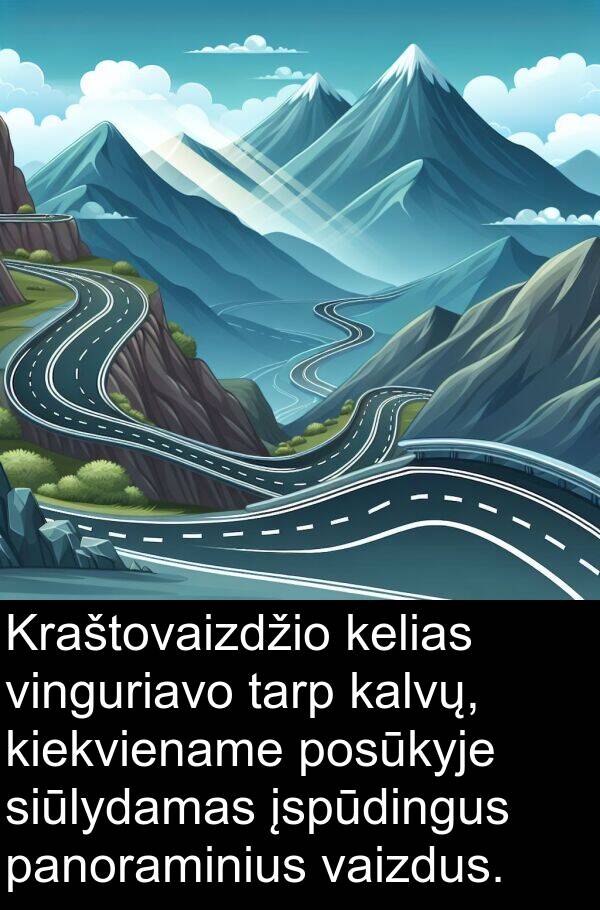 kiekviename: Kraštovaizdžio kelias vinguriavo tarp kalvų, kiekviename posūkyje siūlydamas įspūdingus panoraminius vaizdus.