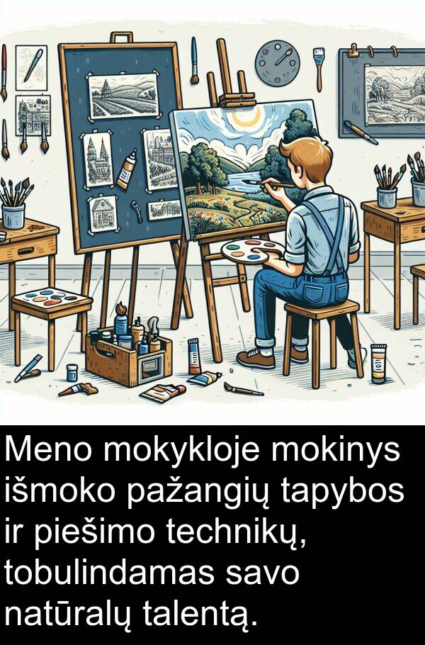 talentą: Meno mokykloje mokinys išmoko pažangių tapybos ir piešimo technikų, tobulindamas savo natūralų talentą.