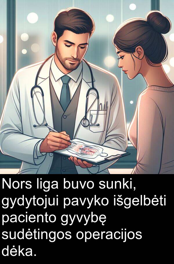 paciento: Nors liga buvo sunki, gydytojui pavyko išgelbėti paciento gyvybę sudėtingos operacijos dėka.