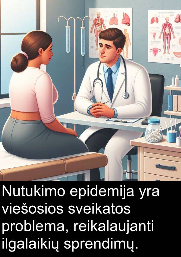 problema: Nutukimo epidemija yra viešosios sveikatos problema, reikalaujanti ilgalaikių sprendimų.